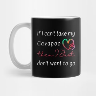 If I can't take my Cavapoo then I just don't want to go Mug